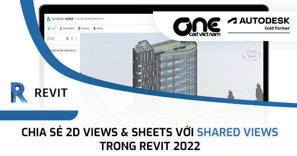 Chia sẻ 2D Views & Sheets với Shared Views trong Revit 2022