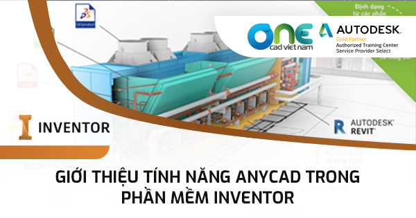 Giới thiệu tính năng AnyCAD trong phần mềm Inventor