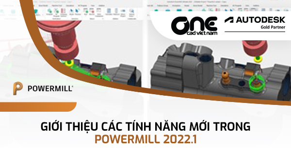 Giới thiệu các tính năng mới trong PowerMill 2022.1