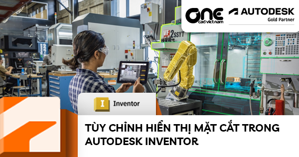 Tùy chỉnh hiển thị mặt cắt trong Autodesk Inventor
