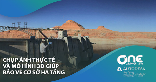 Chụp ảnh thực tế và mô hình 3D giúp bảo vệ cơ sở hạ tầng