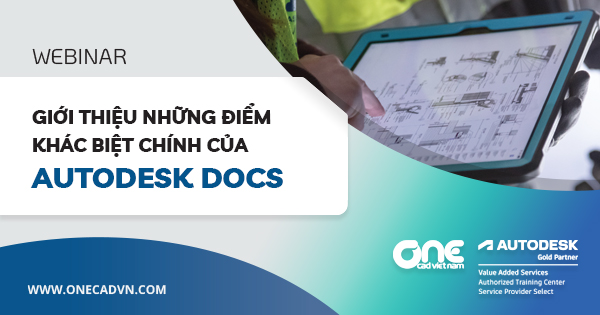 Webinar "Giới thiệu những điểm khác biệt chính của Autodesk Docs"