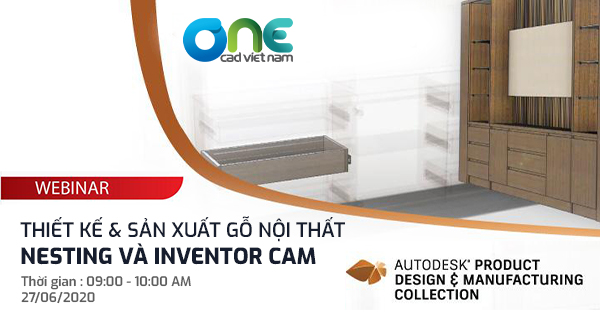 Webinar: Thiết kế và sản xuất gỗ nội thất với Nesting và Inventor CAM