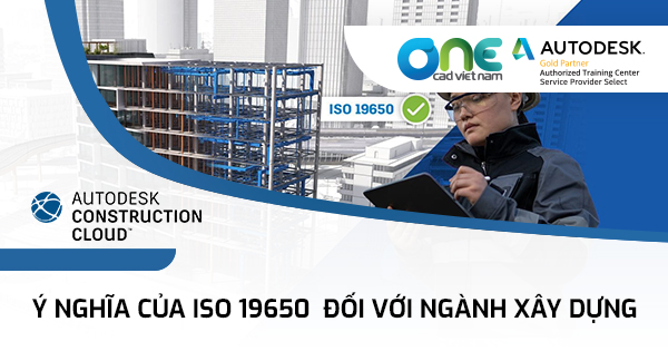 Ý nghĩa của ISO 19650 đối với ngành xây dựng