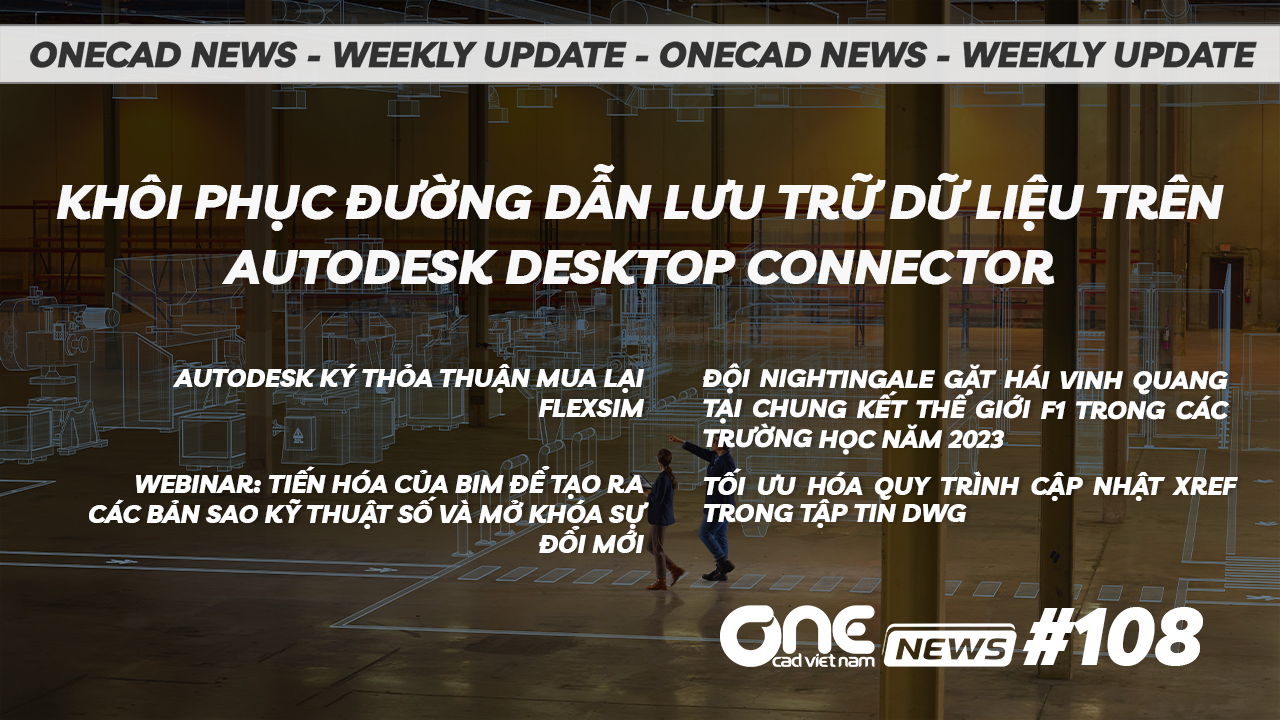 Khôi phục đường dẫn lưu trữ dữ liệu trên Autodesk Desktop Connector - OneCAD News #108