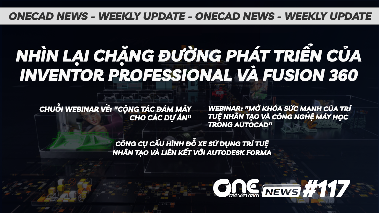 Nhìn lại chặng đường phát triển của Inventor Professional và Fusion 360 - OneCAD News #117