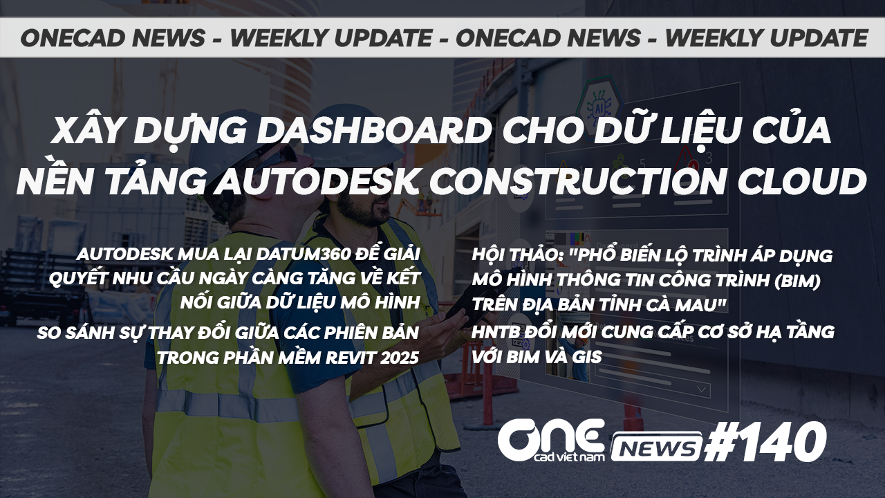Xây dựng Dashboard cho dữ liệu của nền tảng Autodesk Construction Cloud - OneCAD News #140