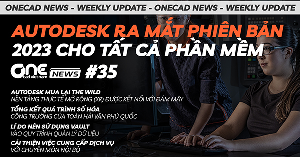 Autodesk ra mắt phiên bản 2023 cho tất cả phần mềm - Lý do nên sử dụng Vault - OneCAD News 35